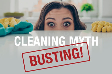 Cleaning Myth Busting: What Actually Works (And What Doesn’t)